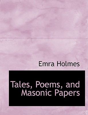 Tales, Poems, and Masonic Papers  2008 9780554703626 Front Cover