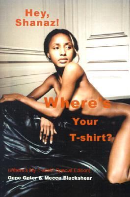Hey, Shanaz! Where's Your T-shirt? Where's My T-shirt? N/A 9780595182626 Front Cover