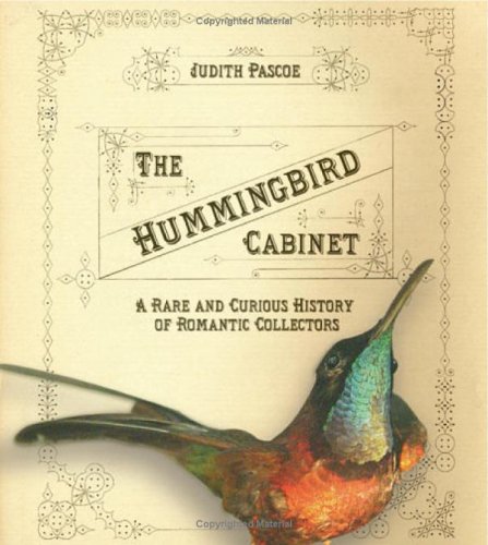 Hummingbird Cabinet A Rare and Curious History of Romantic Collectors  2005 9780801443626 Front Cover