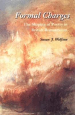 Formal Charges The Shaping of Poetry in British Romanticism  1997 9780804736626 Front Cover