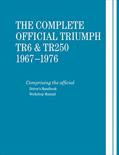 Complete Official Triumph TR6 and TR250 1967-1976 Includes Driver's Handbook and Workshop Manual  2015 9780837617626 Front Cover