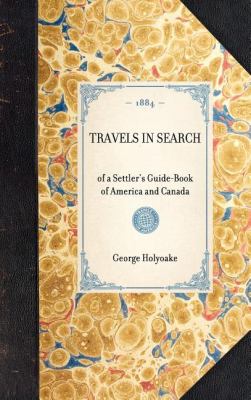 Travels in Search Of a Settler's Guide-Book of America and Canada N/A 9781429004626 Front Cover