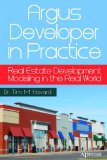 Argus Developer in Practice Real Estate Development Modeling in the Real World  2014 9781430262626 Front Cover