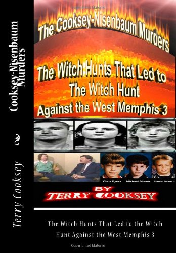 Cooksey-Nisenbaum Murders The Witch Hunts That Led to the Witch Hunt Against the West Memphis 3 N/A 9781466337626 Front Cover