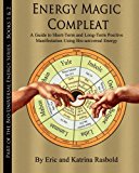 Energy Magic Compleat A Guide to Short-Term and Long-Term Positive Manifestati N/A 9781492303626 Front Cover
