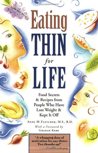 Eating Thin for Life Food Secrets and Recipes from People Who Have Lost Weight and Kept It Off  1998 9781576300626 Front Cover