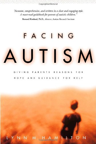 Facing Autism Giving Parents Reasons for Hope and Guidance for Help  2000 9781578562626 Front Cover