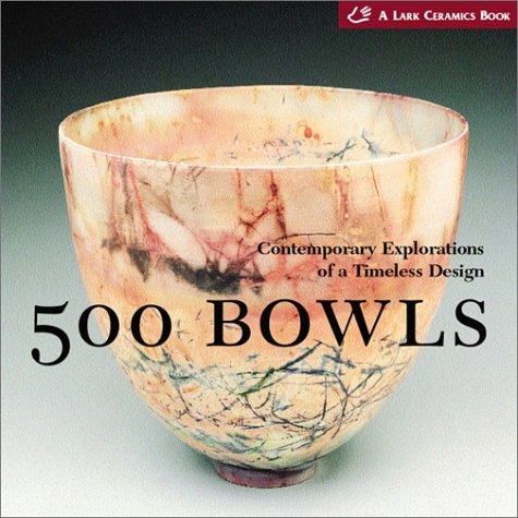 500 Bowls Contemporary Explorations of a Timeless Design  2002 9781579903626 Front Cover