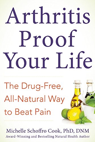 Arthritis-Proof Your Life Secrets to Pain-Free Living Without Drugs  2016 9781630060626 Front Cover