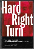 Hard Right Turn The New Face of Neo-Conservatism in Canada N/A 9780002557627 Front Cover
