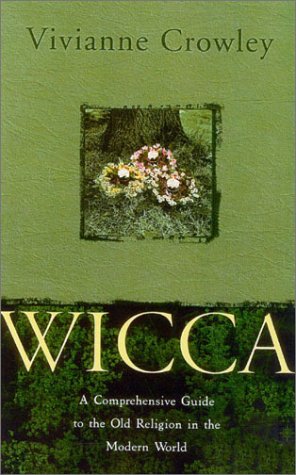 Wicca A Comprehensive Guide to the Old Religion in the Modern World 3rd 2003 9780007169627 Front Cover