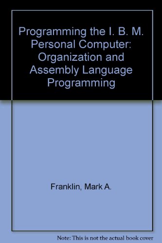 Programming the IBM Personal Computer Organization and Assembly Language Programming  1984 9780030628627 Front Cover