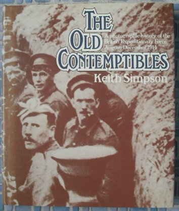 Old Contemptibles A Photographic History of the British Expeditionary Force August to December 1914  1981 9780049400627 Front Cover