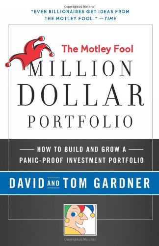 Motley Fool Million Dollar Portfolio How to Build and Grow a Panic-Proof Investment Portfolio  2011 9780061727627 Front Cover