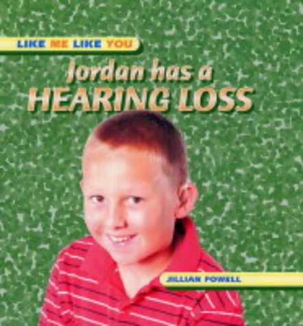 Jordan Has a Hearing Loss (Like You, Like Me) N/A 9780237526627 Front Cover