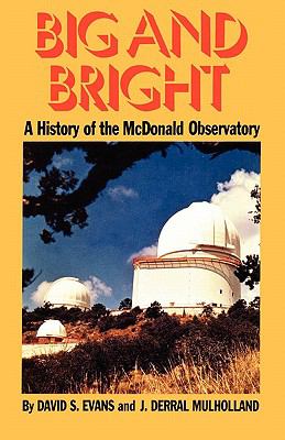 Big and Bright A History of the McDonald Observatory  1986 9780292707627 Front Cover