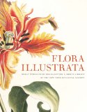 Flora Illustrata Great Works from the Luesther T. Mertz Library of the New York Botanical Garden  2014 9780300196627 Front Cover