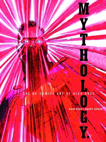 Mythology The DC Comics Art of Alex Ross N/A 9780375714627 Front Cover