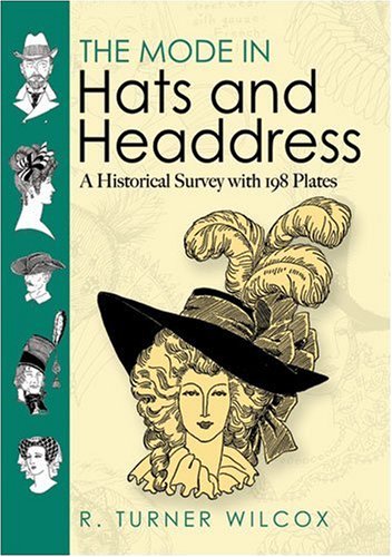 Mode in Hats and Headdress A Historical Survey with 198 Plates  2008 9780486467627 Front Cover