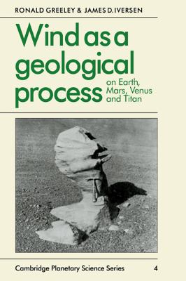 Wind As a Geological Process On Earth, Mars, Venus and Titan N/A 9780521359627 Front Cover