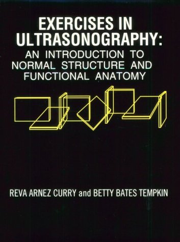 Exercises in Ultrasonography An Introduction to Normal Structure and Functional Anatomy  1995 9780721649627 Front Cover