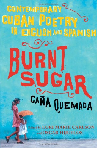 Burnt Sugar Cana Quemada Contemporary Cuban Poetry in English and Spanish  2006 9780743276627 Front Cover
