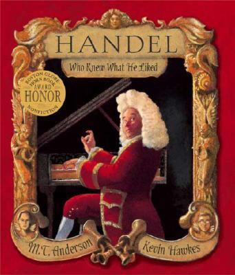 Handel, Who Knew What He Liked  Reprint  9780763625627 Front Cover