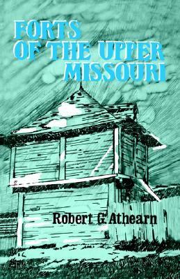 Forts of the Upper Missouri  Reprint  9780803257627 Front Cover