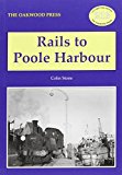 Rails to Poole Harbour (Locomotion Papers) N/A 9780853616627 Front Cover