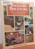 Backyard Brickwork : How to Build Walls, Paths, Patios, and Barbecues N/A 9780882665627 Front Cover