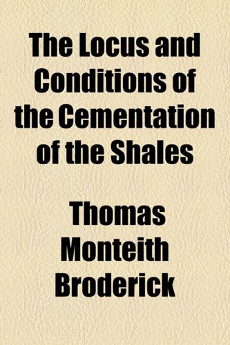Locus and Conditions of the Cementation of the Shales  2010 9781154550627 Front Cover