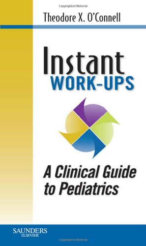 Instant Work-Ups: a Clinical Guide to Pediatrics   2010 9781416054627 Front Cover