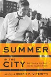 Summer in the City John Lindsay, New York, and the American Dream  2014 9781421412627 Front Cover