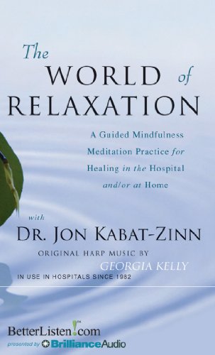 The World of Relaxation: A Guided Mindfulness Meditation Practice for Healing in the Hospital And/Or at Home; Library Edition  2013 9781480512627 Front Cover