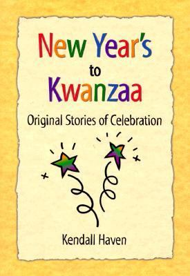 New Year's to Kwanzaa Original Stories of Celebration  1999 9781555919627 Front Cover
