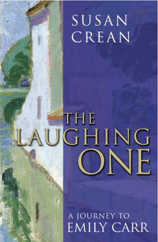 Laughing One A Journey to Emily Carr  2001 9780002000628 Front Cover