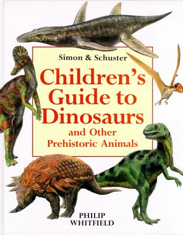 Simon and Schuster Children's Guide to Dinosaurs and Other Prehistoric Animals  1992 9780027623628 Front Cover