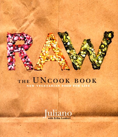 Raw The Uncook Book: New Vegetarian Food for Life  1999 9780060392628 Front Cover