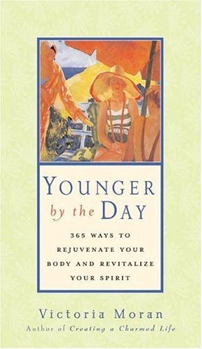 Younger by the Day 365 Ways to Rejuvenate Your Body and Revitalize Your Spirit  2004 9780060730628 Front Cover