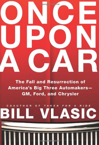 Once upon a Car The Fall and Resurrection of America's Big Three Auto Makers - GM, Ford, and Chrysler  2011 9780061845628 Front Cover