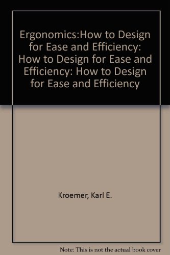 Ergonomics:How to Design for Ease and Efficiency How to Design for Ease and Efficiency: How to Design for Ease and Efficiency  1994 9780137399628 Front Cover