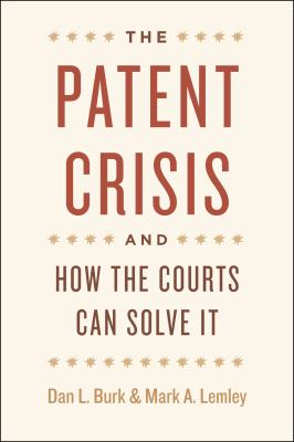 Patent Crisis and How the Courts Can Solve It   2011 9780226080628 Front Cover