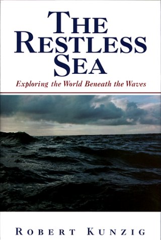 Restless Sea Exploring the World Beneath the Waves  1999 9780393045628 Front Cover