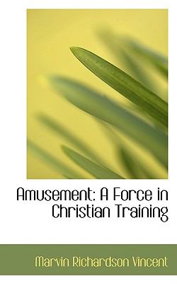 Amusement : A Force in Christian Training  2008 9780554639628 Front Cover