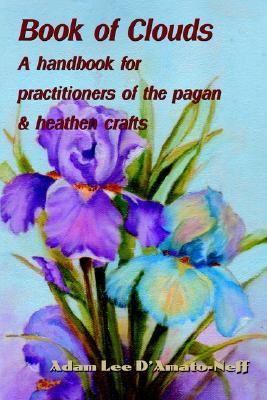 Book of Clouds A Handbook for Practitioners of the Pagan and Heathen Crafts N/A 9780595229628 Front Cover