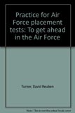 Practice for Air Force Placement Tests : To Get Ahead in the Air Force 4th 1977 9780668042628 Front Cover