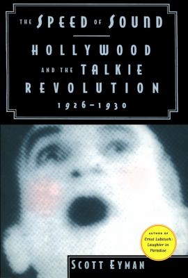 Speed of Sound Hollywood and the Talkie Revolution, 1926-1930  1997 9780684811628 Front Cover
