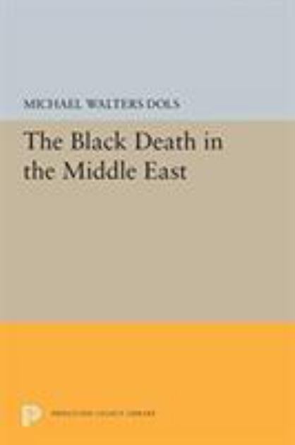 Black Death in the Middle East   1977 9780691655628 Front Cover