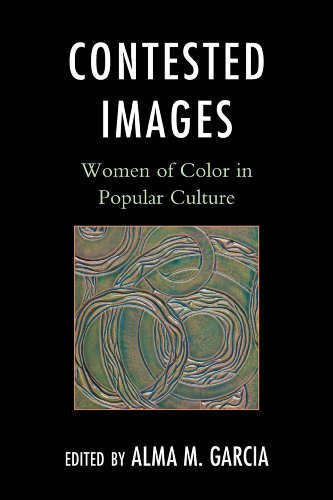 Contested Images Women of Color in Popular Culture  2012 9780759119628 Front Cover