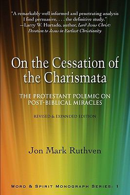 On the Cessation of the Charismata: The Protestant Polemic on Post-biblical Miracles--Revised & Expanded Edition N/A 9780981952628 Front Cover